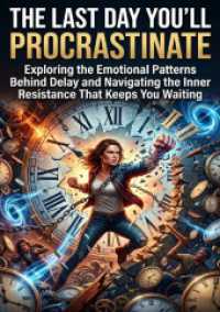 The Last Day You'll Procrastinate : Exploring the Emotional Patterns Behind Delay and Navigating the Inner Resistance That Keeps You Waiting.DE
