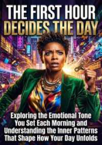 The First Hour Decides the Day : Exploring the Emotional Tone You Set Each Morning and Understanding the Inner Patterns That Shape How Your Day Unfolds.DE