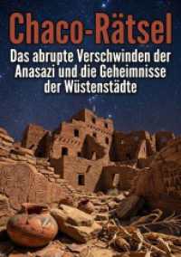 Chaco-Rätsel : Das abrupte Verschwinden der Anasazi und die Geheimnisse der Wüstenstädte.DE