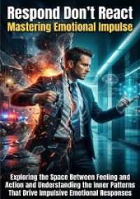 Respond Don't React: Mastering Emotional Impulse : Exploring the Space Between Feeling and Action and Understanding the Inner Patterns That Drive Impulsive Emotional Responses.DE