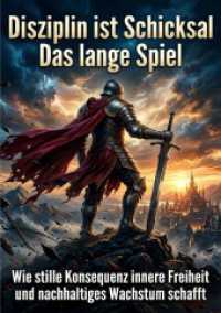 Disziplin ist Schicksal: Das lange Spiel : Wie stille Konsequenz innere Freiheit und nachhaltiges Wachstum schafft.DE