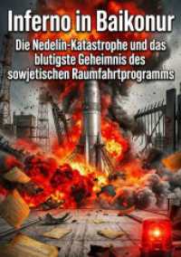 Inferno in Baikonur : Die Nedelin-Katastrophe und das blutigste Geheimnis des sowjetischen Raumfahrtprogramms.DE