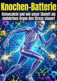 Knochen-Batterie : Osteocalcin und wie unser Skelett als endokrines Organ den Stress steuert.DE