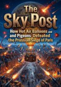 The Sky Post : How Hot Air Balloons and Pigeons Defeated the Prussian Siege of Paris.DE
