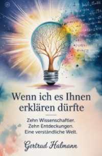 Wenn ich es Ihnen erkl&auml;ren d&uuml;rfte : Zehn Wissenschaftler. Zehn Entdeckungen. Eine verst&auml;ndliche Welt..DE