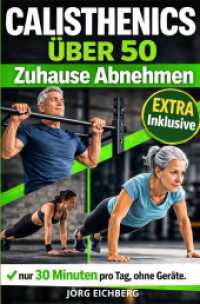Calisthenics Über 50， Zuhause Abnehmen : Das Komplette Körpergewichtsprogramm für Anfänger Zum Abnehmen Und Straffen - 30 Minuten Täglich， Ohne Geräte..DE