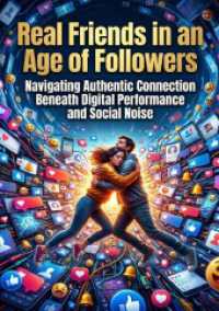 Real Friends in an Age of Followers : Navigating Authentic Connection Beneath Digital Performance and Social Noise.DE