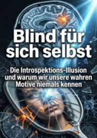 Blind f&uuml;r sich selbst : Die Introspektions-Illusion und warum wir unsere wahren Motive niemals kennen.DE