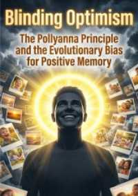 Blinding Optimism : The Pollyanna Principle and the Evolutionary Bias for Positive Memory.DE