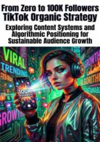 From Zero to 100K Followers: TikTok Organic Strategy : Exploring Content Systems and Algorithmic Positioning for Sustainable Audience Growth.DE