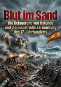 Blut im Sand : Die Belagerung von Ostende und die industrielle Zerm&uuml;rbung des 17. Jahrhunderts.DE