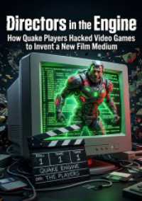 Directors in the Engine : How Quake Players Hacked Video Games to Invent a New Film Medium.DE