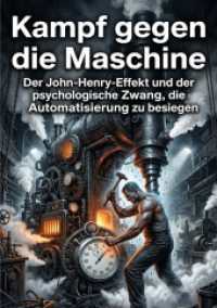 Kampf gegen die Maschine : Der John-Henry-Effekt und der psychologische Zwang, die Automatisierung zu besiegen.DE