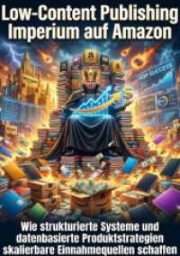 Low Content Publishing Imperium auf Amazon : Wie strukturierte Systeme und datenbasierte Produktstrategien skalierbare Einnahmequellen schaffen.DE