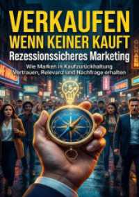 Verkaufen wenn keiner kauft: Rezessionssicheres Marketing : Wie Marken in Kaufzur&uuml;ckhaltung Vertrauen, Relevanz und Nachfrage erhalten.DE