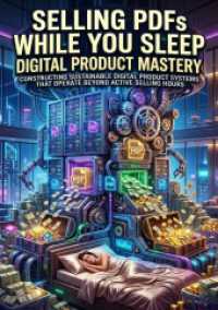 Selling PDFs While You Sleep: Digital Product Mastery : Constructing Sustainable Digital Product Systems That Operate Beyond Active Selling Hours.DE