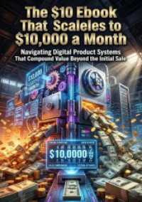The $10 Ebook That Scales to $10,000 a Month : Navigating Digital Product Systems That Compound Value Beyond the Initial Sale.DE