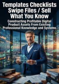 Templates Checklists Swipe Files: Sell What You Know : Constructing Profitable Digital Product Assets From Existing Professional Knowledge and Systems.DE