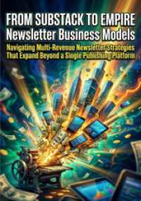 From Substack to Empire: Newsletter Business Models : Navigating Multi-Revenue Newsletter Strategies That Expand Beyond a Single Publishing Platform.DE