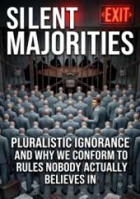 Silent Majorities : Pluralistic Ignorance and Why We Conform to Rules Nobody Actually Believes In.DE
