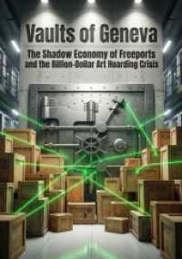 Vaults of Geneva : The Shadow Economy of Freeports and the Billion-Dollar Art Hoarding Crisis.DE