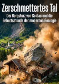 Zerschmettertes Tal : Der Bergsturz von Goldau und die Geburtsstunde der modernen Geologie.DE
