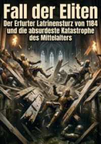 Fall der Eliten : Der Erfurter Latrinensturz von 1184 und die absurdeste Katastrophe des Mittelalters.DE