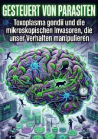 Gesteuert von Parasiten : Toxoplasma gondii und die mikroskopischen Invasoren, die unser Verhalten manipulieren.DE