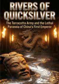 Rivers of Quicksilver : The Terracotta Army and the Lethal Paranoia of China's First Emperor.DE