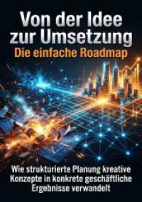 Von der Idee zur Umsetzung: Die einfache Roadmap : Wie strukturierte Planung kreative Konzepte in konkrete geschäftliche Ergebnisse verwandelt.DE
