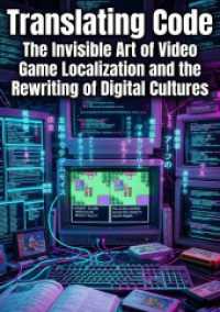 Translating Code : The Invisible Art of Video Game Localization and the Rewriting of Digital Cultures.DE