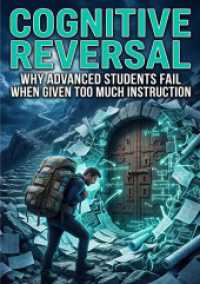 Cognitive Reversal : Why Advanced Students Fail When Given Too Much Instruction.DE