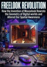 Freelook Revolution : How the Invention of Mouselook Rewrote the Geometry of Digital Worlds and Altered Our Spatial Awareness.DE