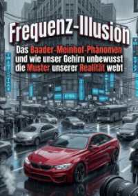 Frequenz-Illusion : Das Baader-Meinhof-Phänomen und wie unser Gehirn unbewusst die Muster unserer Realität webt.DE
