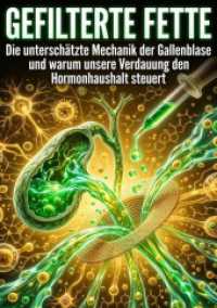 Gefilterte Fette : Die untersch&auml;tzte Mechanik der Gallenblase und warum unsere Verdauung den Hormonhaushalt steuert.DE