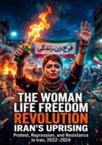 The Woman Life Freedom Revolution: Iran's Uprising : Protest, Repression, and Resistance in Iran, 2022-2024.DE