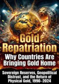 Gold Repatriation: Why Countries Are Bringing Gold Home : Sovereign Reserves, Geopolitical Distrust, and the Return of Physical Gold, 1990-2024.DE
