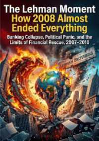 The Lehman Moment: How 2008 Almost Ended Everything : Banking Collapse, Political Panic, and the Limits of Financial Rescue, 2007-2010.DE