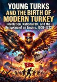 Young Turks and the Birth of Modern Turkey : Revolution, Nationalism, and the Remaking of an Empire, 1908-1923.DE