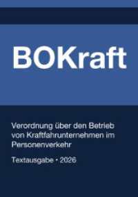 BOKraft - Verordnung &uuml;ber den Betrieb von Kraftfahrunternehmen im Personenverkehr (Deutschland) 2026 : Vollst&auml;ndiger Gesetzestext in aktueller Fassung - Ohne Kommentare - Systematisch gegliedert.DE