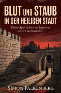 Blut und Staub in der Heiligen Stadt : Kriminalgeschichten aus Jerusalem zur Zeit des Nazareners.DE