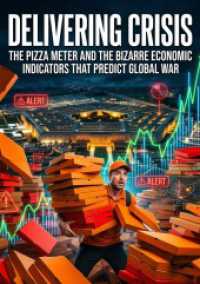 Delivering Crisis : The Pizza Meter and the Bizarre Economic Indicators That Predict Global War.DE