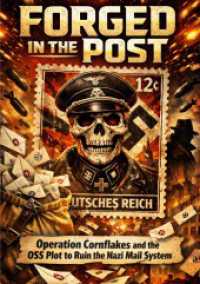 Forged in the Post : Operation Cornflakes and the OSS Plot to Ruin the Nazi Mail System.DE