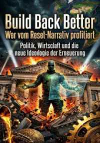 Build Back Better: Wer vom Reset-Narrativ profitiert : Politik, Wirtschaft und die neue Ideologie der Erneuerung.DE