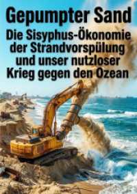 Gepumpter Sand : Die Sisyphus-&Ouml;konomie der Strandvorsp&uuml;lung und unser nutzloser Krieg gegen den Ozean.DE