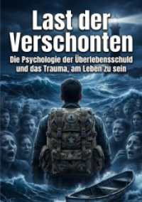 Last der Verschonten : Die Psychologie der &Uuml;berlebensschuld und das Trauma, am Leben zu sein.DE