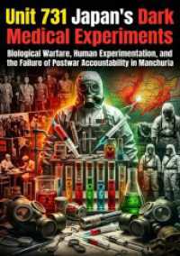 Unit 731: Japan's Dark Medical Experiments : Biological Warfare, Human Experimentation, and the Failure of Postwar Accountability in Manchuria.DE