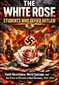 The White Rose: Students Who Defied Hitler : Youth Resistance, Moral Courage, and the Price of Dissent in Nazi Germany, 1942-1943.DE
