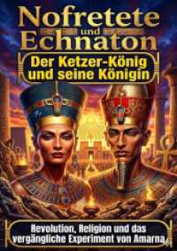 Nofretete und Echnaton: Der Ketzer-K&ouml;nig und seine K&ouml;nigin : Revolution, Religion und das verg&auml;ngliche Experiment von Amarna.DE