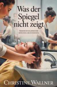 Was der Spiegel nicht zeigt : Geschichten zwischen Waschen und Schneiden.DE